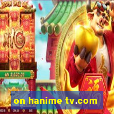 on hanime tv.com